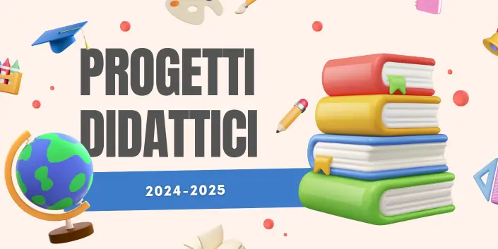 Alcuni progetti didattici – Anno scolastico 20242025